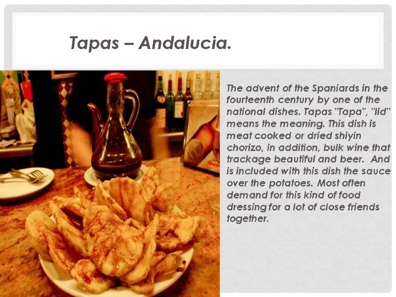 Tapas – Andalucia. The advent of the Spaniards in the fourteenth century by one